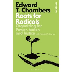 Roots for Radicals - (Bloomsbury Revelations) by  Edward T Chambers (Paperback) - 1 of 1