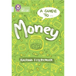 Collins Big Cat - A Guide To: Money - by  Kalpana Fitzpatrick (Paperback) - 1 of 1