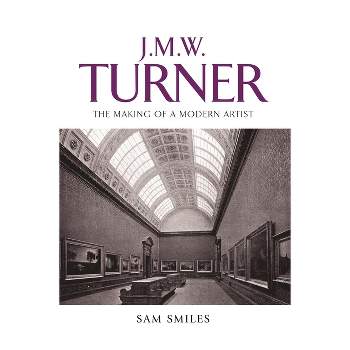 J. M. W. Turner - by  Sam Smiles (Hardcover)