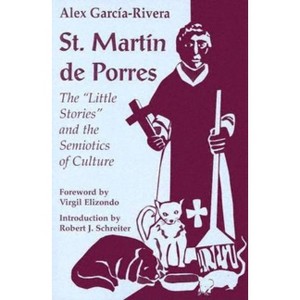 St. Martin de Porres - (Faith & Cultures) by  Alex Garcia-Rivera (Paperback) - 1 of 1