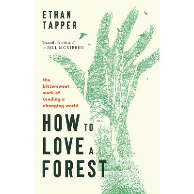 How To Love A Forest - By Ethan Tapper (hardcover) : Target