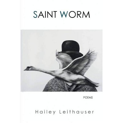 Saint Worm - by  Hailey Leithauser (Paperback)