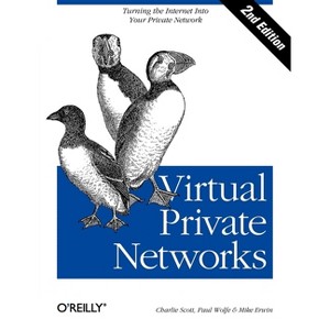 Virtual Private Networks - 2nd Edition by  Mike Erwin & Charlie Scott & Paul Wolfe (Paperback) - 1 of 1
