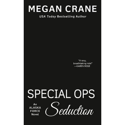 Special Ops Seduction - (Alaska Force Novel) by  Megan Crane (Paperback)