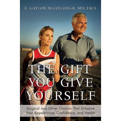 The Gift You Give Yourself - by  E Gaylon McCollough (Hardcover)