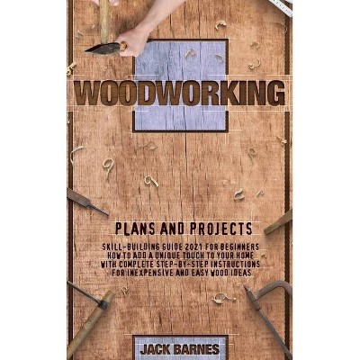 Woodworking Plans and Projects - by  Jack Barnes (Hardcover)