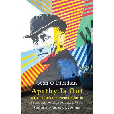 Apathy Is Out: Selected Poems - by  Seán Ó Ríordáin (Paperback)