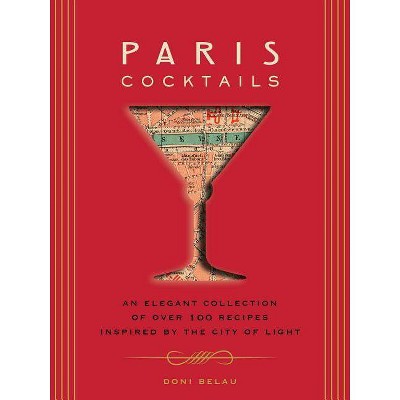 Paris Cocktails - (City Cocktails) by  Doni Belau (Hardcover)