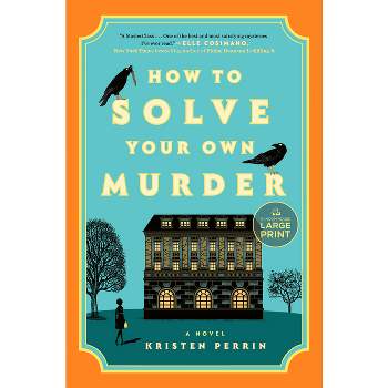How to Solve Your Own Murder - Large Print by  Kristen Perrin (Paperback)