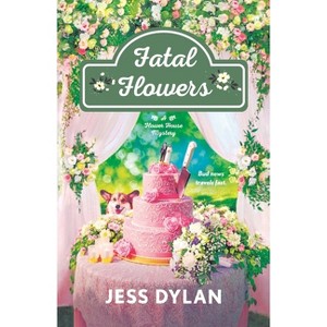 Fatal Flowers - (Flower House) by  Jess Dylan (Paperback) - 1 of 1