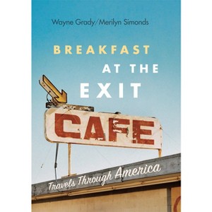 Breakfast at the Exit Cafe - by  Wayne Grady & Merilyn Simonds (Paperback) - 1 of 1