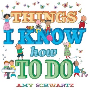 Things I Know How to Do - (100 Things) by  Amy Schwartz (Board Book) - 1 of 1