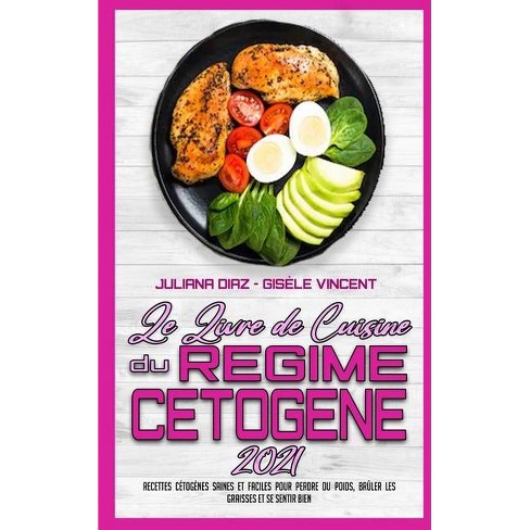 Le Livre De Recettes Du Regime Cetogene 2021 By Juliana Diaz Gisele Vincent Hardcover Target