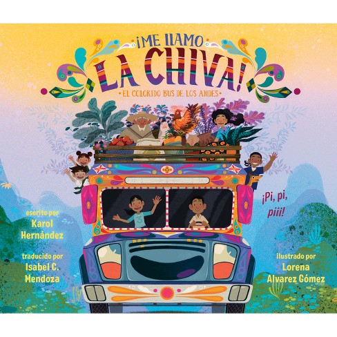 ¡me Llamo La Chiva!: El Colorido Bus De Los Andes - By Karol Hernández ...