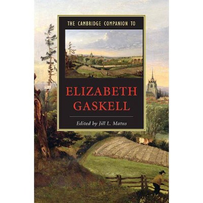  The Cambridge Companion to Elizabeth Gaskell - (Cambridge Companions to Literature) by  Jill L Matus (Paperback) 