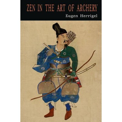 Zen in the Art of Archery - by  Eugen Herrigel (Paperback)