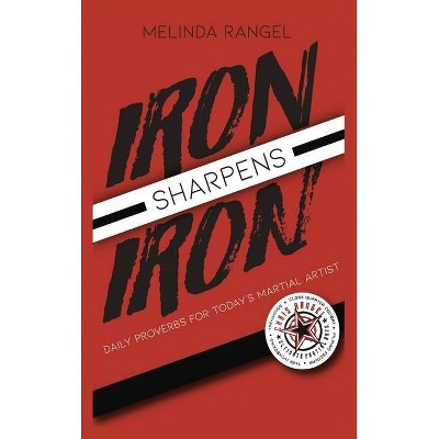 Iron Sharpens Iron - by  Melinda Rangel (Hardcover)