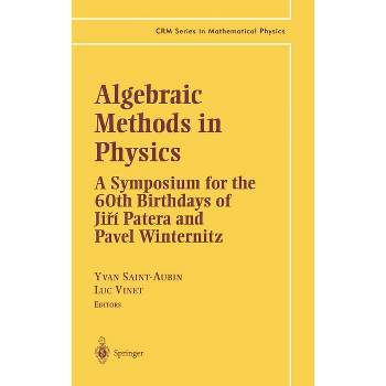 Algebraic Methods in Physics - (CRM Series in Mathematical Physics) by  Yvan Saint-Aubin & Luc Vinet & Y Saint-Aubin (Hardcover)