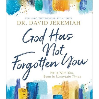 God Has Not Forgotten You - by  David Jeremiah (Hardcover)