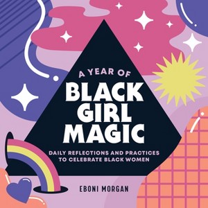 A Year of Black Girl Magic - (Year of Daily Reflections) by  Eboni Morgan (Paperback) - 1 of 1