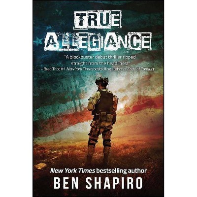 True Allegiance - by  Ben Shapiro (Paperback)