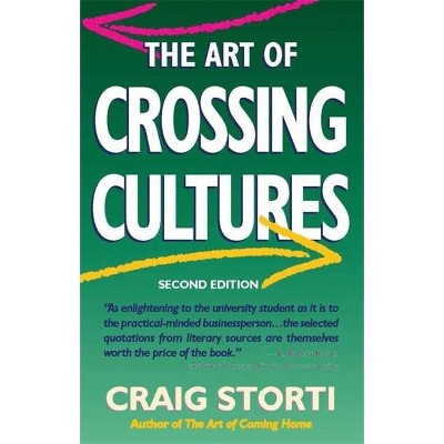 The Art of Crossing Cultures - 2nd Edition by  Craig Storti (Paperback)