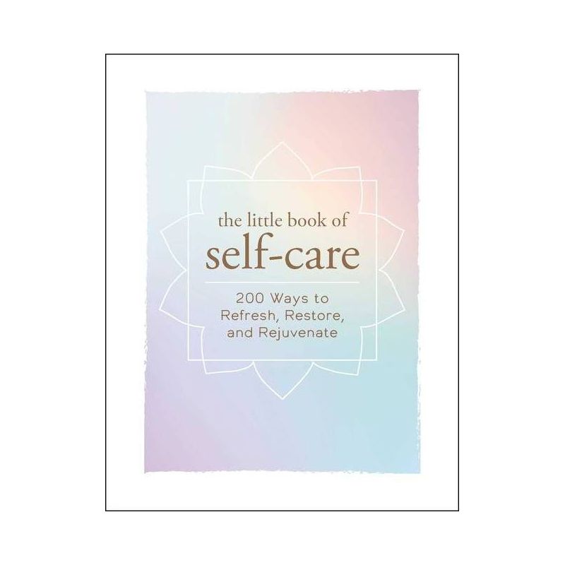 Little Book Of Self - Care : 200 Ways To Refresh, Restore, And Rejuvenate - By Edited ( Hardcover ), 1 of 2