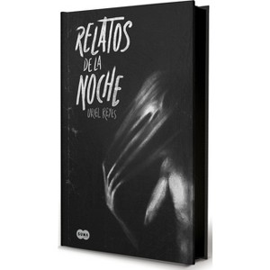 Relatos de la Noche (Ed. Especial) / Tales of the Night (Special Edition) - by  Uriel Reyes (Hardcover) - 1 of 1