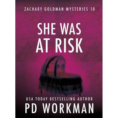 She Was At Risk - (Zachary Goldman Mysteries) Large Print by  P D Workman (Hardcover)