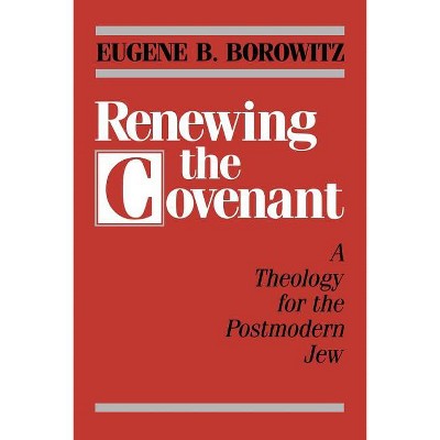 Renewing the Covenant - by  Eugene B Borowitz (Paperback)