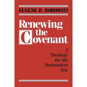 Renewing the Covenant - by  Eugene B Borowitz (Paperback) - 1 of 1