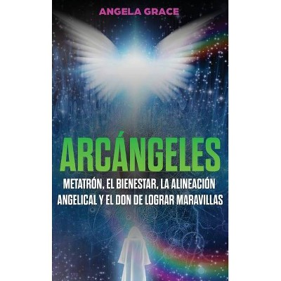 Arcángeles - by  Angela Grace (Hardcover)