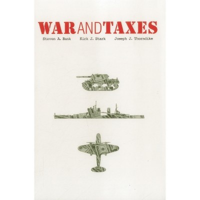 War and Taxes - (Urban Institute Press) by  Kirk J Stark & Joseph J Thorndike & Stephen A Bank (Paperback)