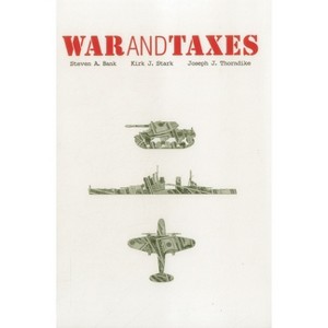 War and Taxes - (Urban Institute Press) by  Kirk J Stark & Joseph J Thorndike & Stephen A Bank (Paperback) - 1 of 1