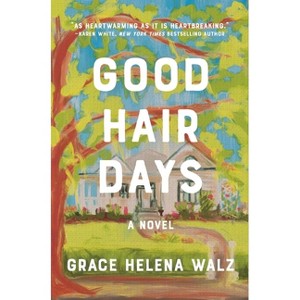 Good Hair Days - by  Grace Helena Walz (Paperback) - 1 of 1