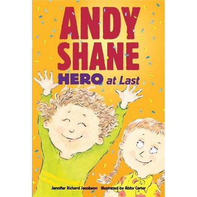 Andy Shane, Hero at Last - by  Jennifer Richard Jacobson (Paperback)