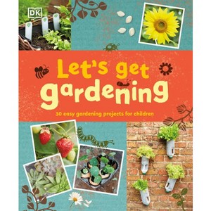 Let's Get Gardening - by  DK (Hardcover) - 1 of 1