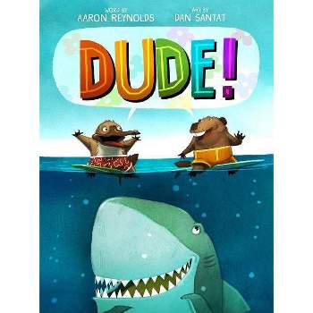 Dude! - by  Aaron Reynolds (Hardcover)