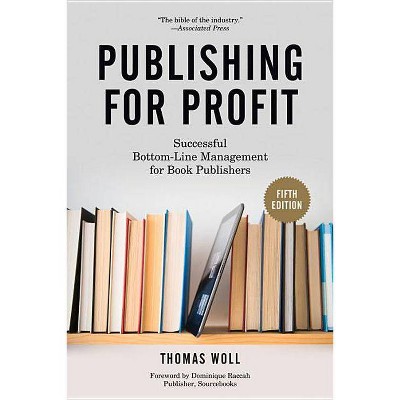 Publishing for Profit - 5th Edition by  Thomas Woll (Paperback)