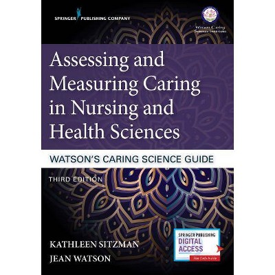 Assessing and Measuring Caring in Nursing and Health Sciences: Watson's Caring Science Guide, Third Edition - 3rd Edition (Paperback)