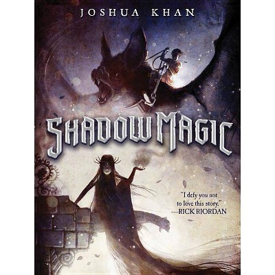 Shadow Magic - (A Shadow Magic Novel) by  Joshua Khan (Hardcover)