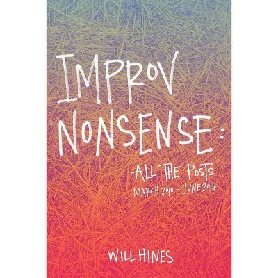 Improv Nonsense - by  Will Hines (Paperback)