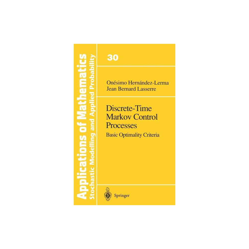 Discrete-Time Markov Control Processes - (Stochastic Modelling and Applied Probability) by Onesimo Hernandez-Lerma & Jean B Lasserre (Hardcover)