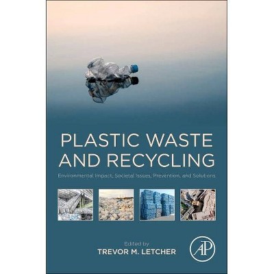 Plastic Waste and Recycling - by  Trevor M Letcher (Paperback)