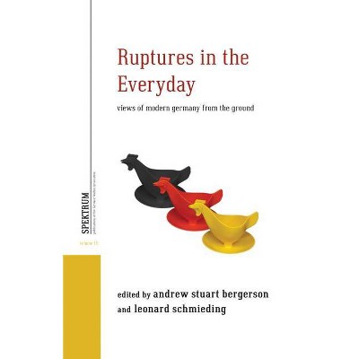 Ruptures in the Everyday - (Spektrum: Publications of the German Studies Association) by  Andrew Stuart Bergerson & Leonard Schmieding & Tg26