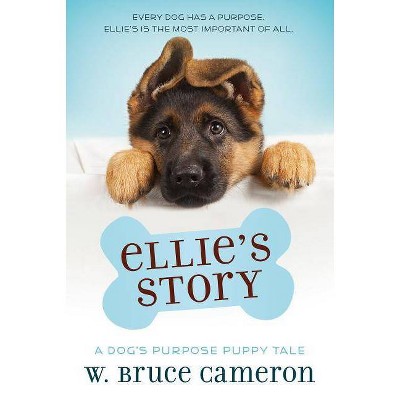 Ellie's Story : A Dog's Purpose Novel (Hardcover) (W. Bruce Cameron)