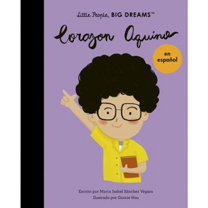 Corazon Aquino (Spanish Edition) - (Little People, Big Dreams en Español) by  Maria Isabel Sanchez Vegara (Paperback) - 1 of 1
