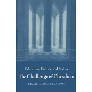 Challenge of Pluralism - by  F Clark Power & Daniel K Lapsley (Paperback) - 1 of 1