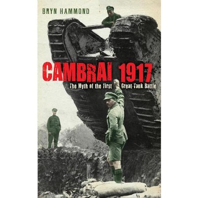Cambrai 1917 - by  Bryn Hammond (Paperback)