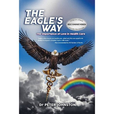 The Eagle's Way - by  Peter L Johnston (Paperback)